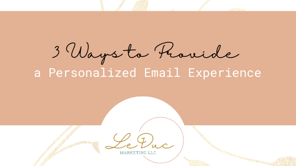 3 Ways to Provide a Personalized Email Experience